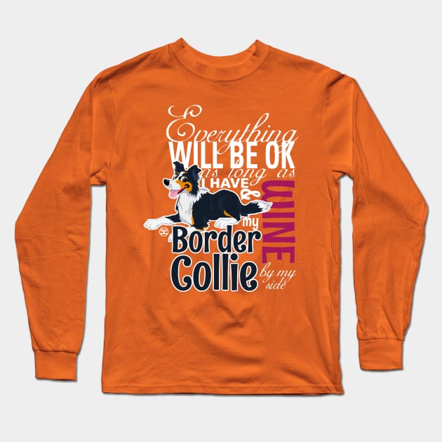 Everything will be ok - BC Trico & Wine Long Sleeve T-Shirt by DoggyGraphics